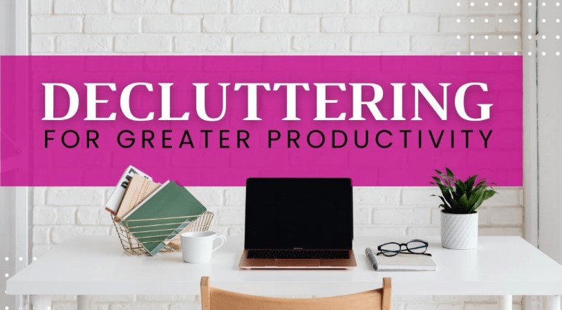 Decluttering for Greater Productivity