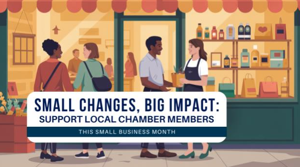 Small Changes, big Impact: Support Local Chamber Members This Small Business Month