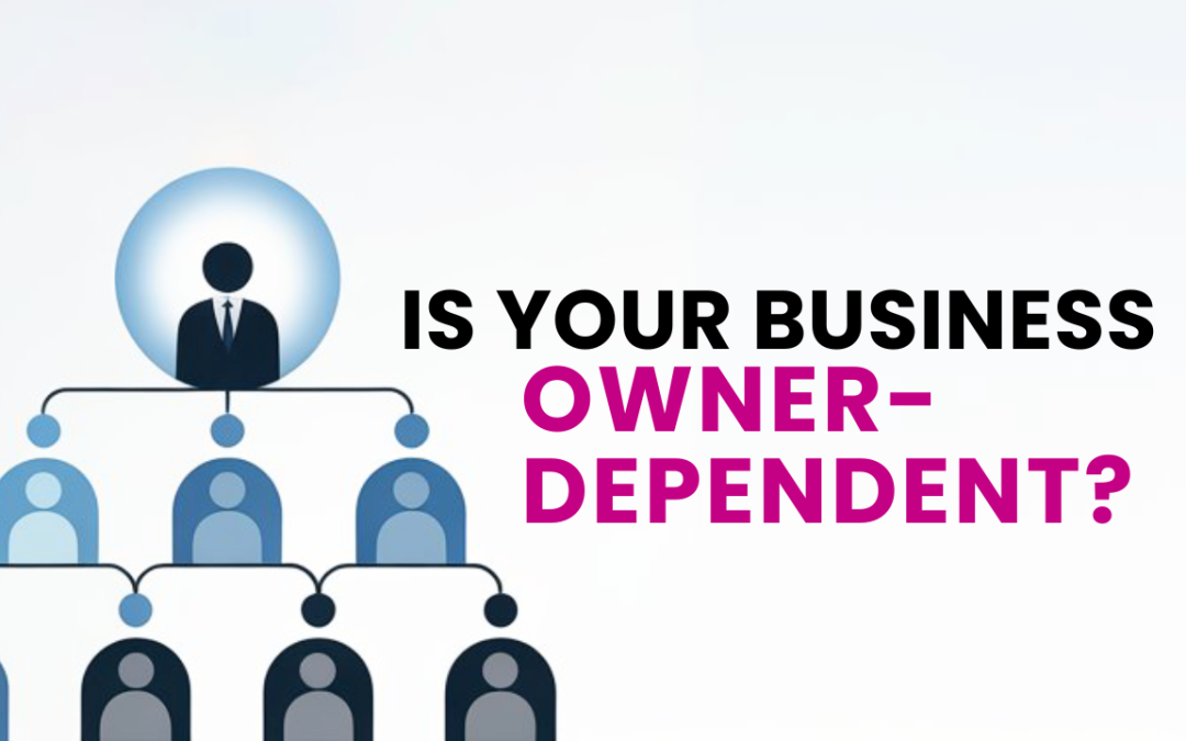 Is Your Business Owner-Dependent?